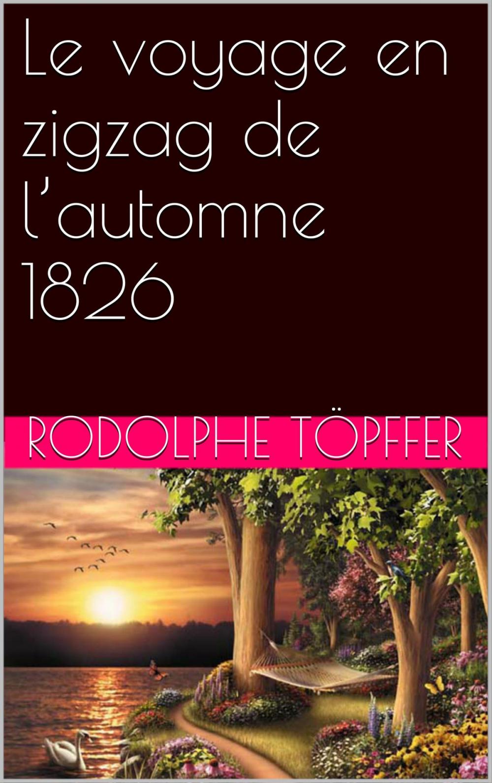 Big bigCover of Le voyage en zigzag de l’automne 1826