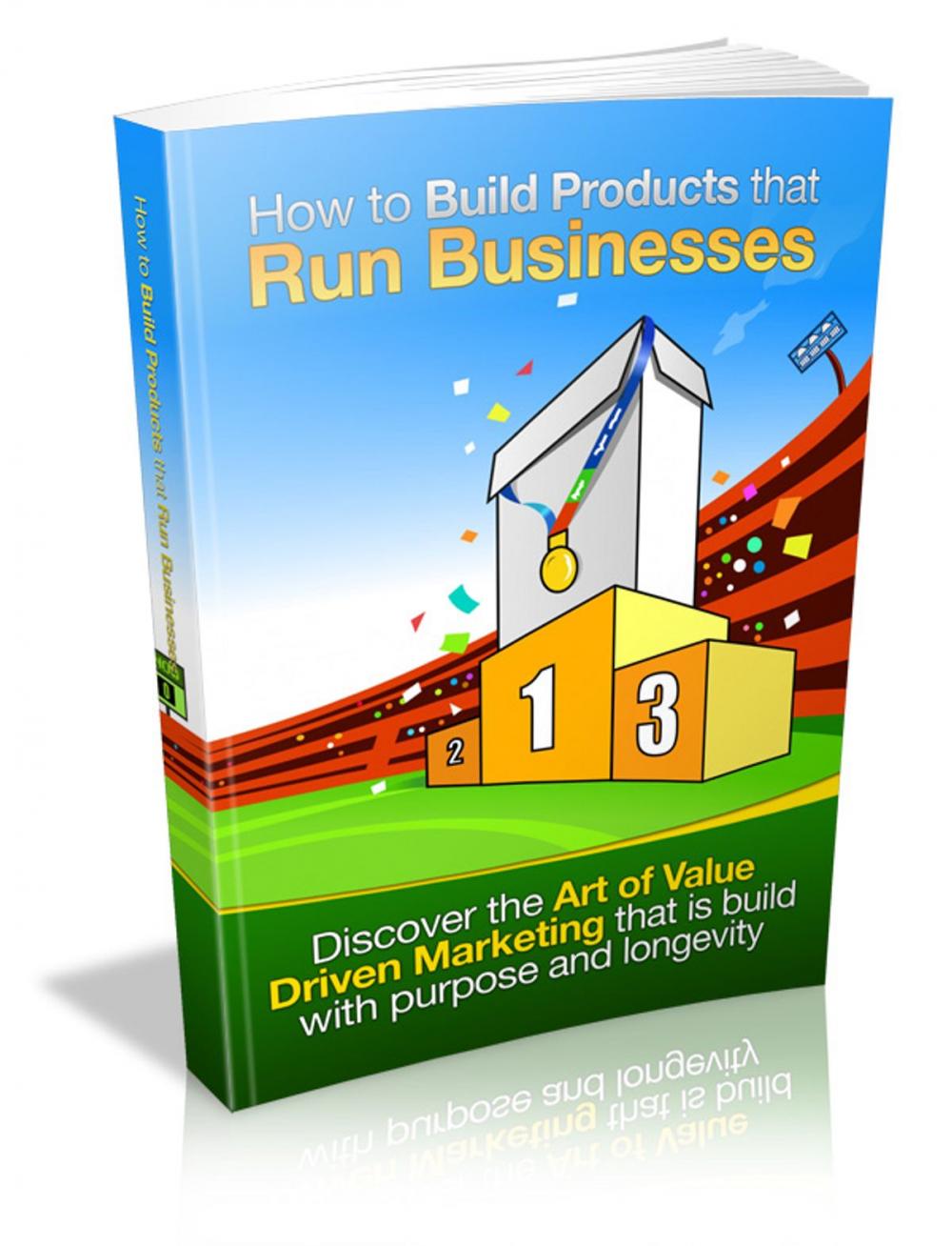 Big bigCover of How To Build Products That Run Businesses