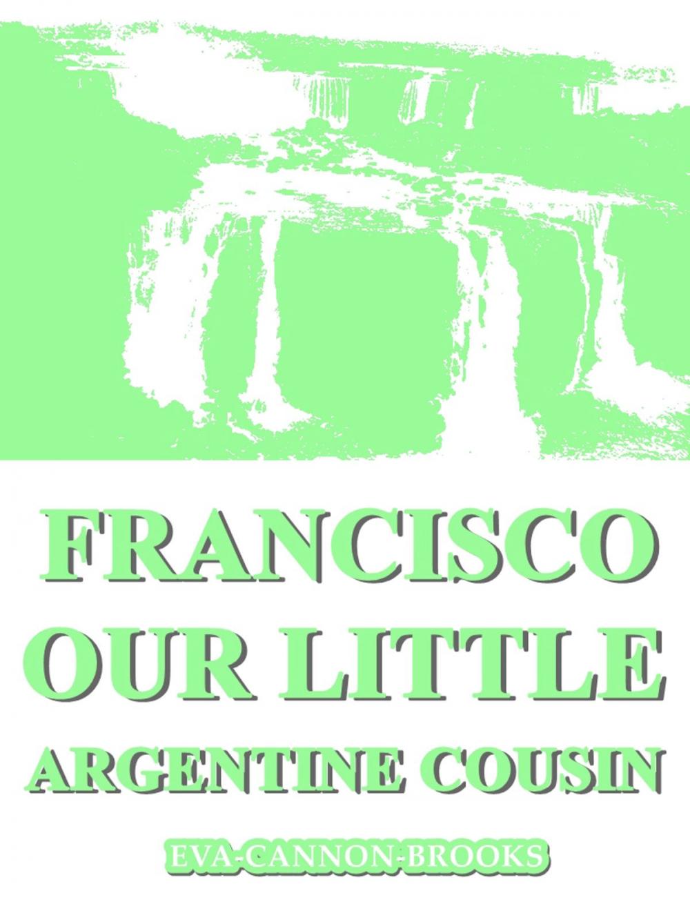 Big bigCover of Francisco Our Little Argentine Cousin