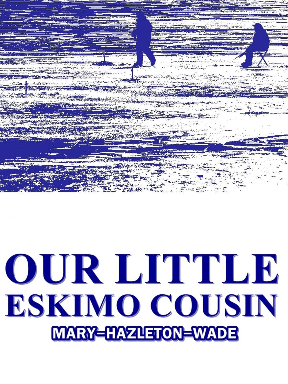 Big bigCover of Our Little Eskimo Cousin