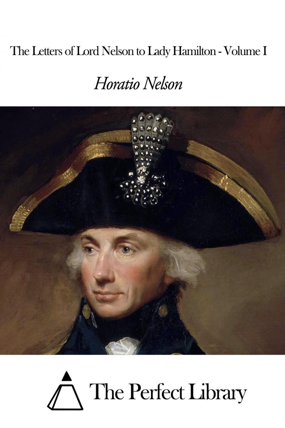 Big bigCover of The Letters of Lord Nelson to Lady Hamilton - Volume I