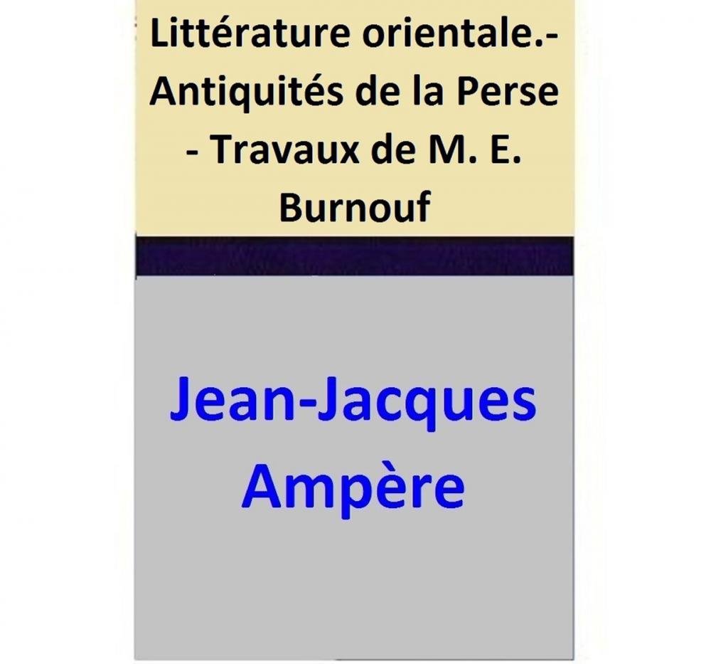 Big bigCover of Littérature orientale.- Antiquités de la Perse - Travaux de M. E. Burnouf