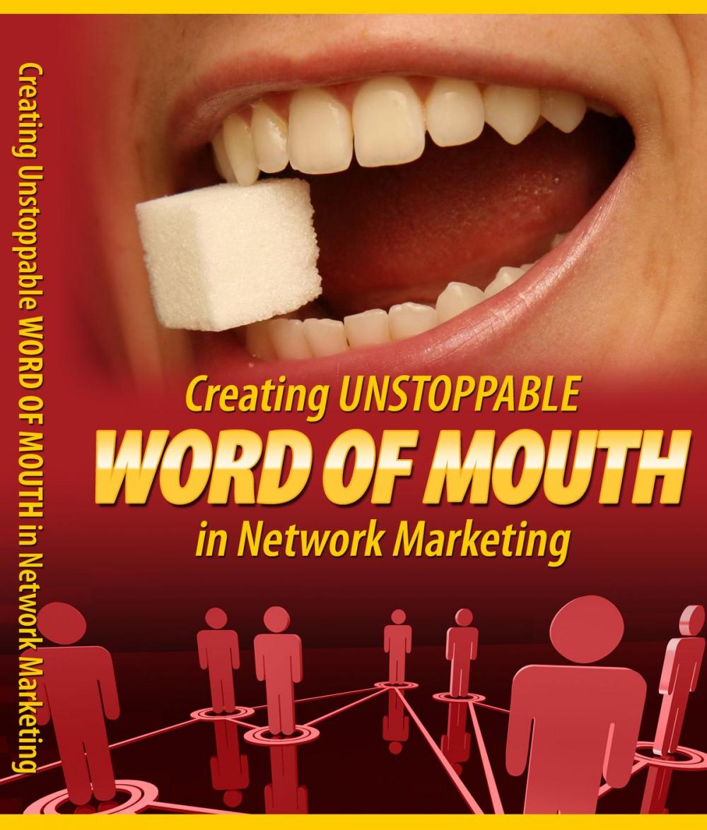 Big bigCover of Creating Unstoppable Word Of Mouth In Network Marketing