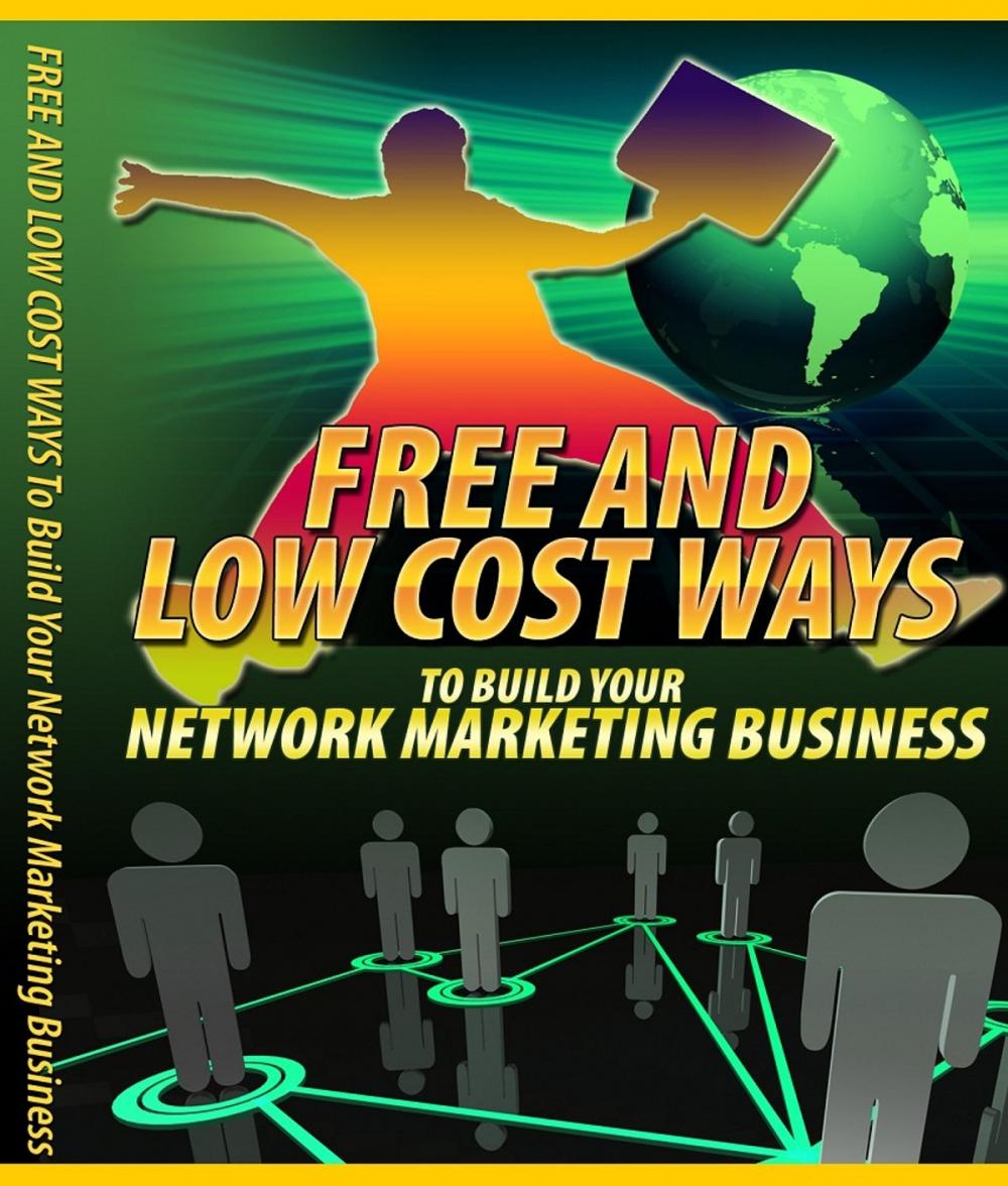 Big bigCover of Free And Low Cost Ways To Build Your Network Marketing Business