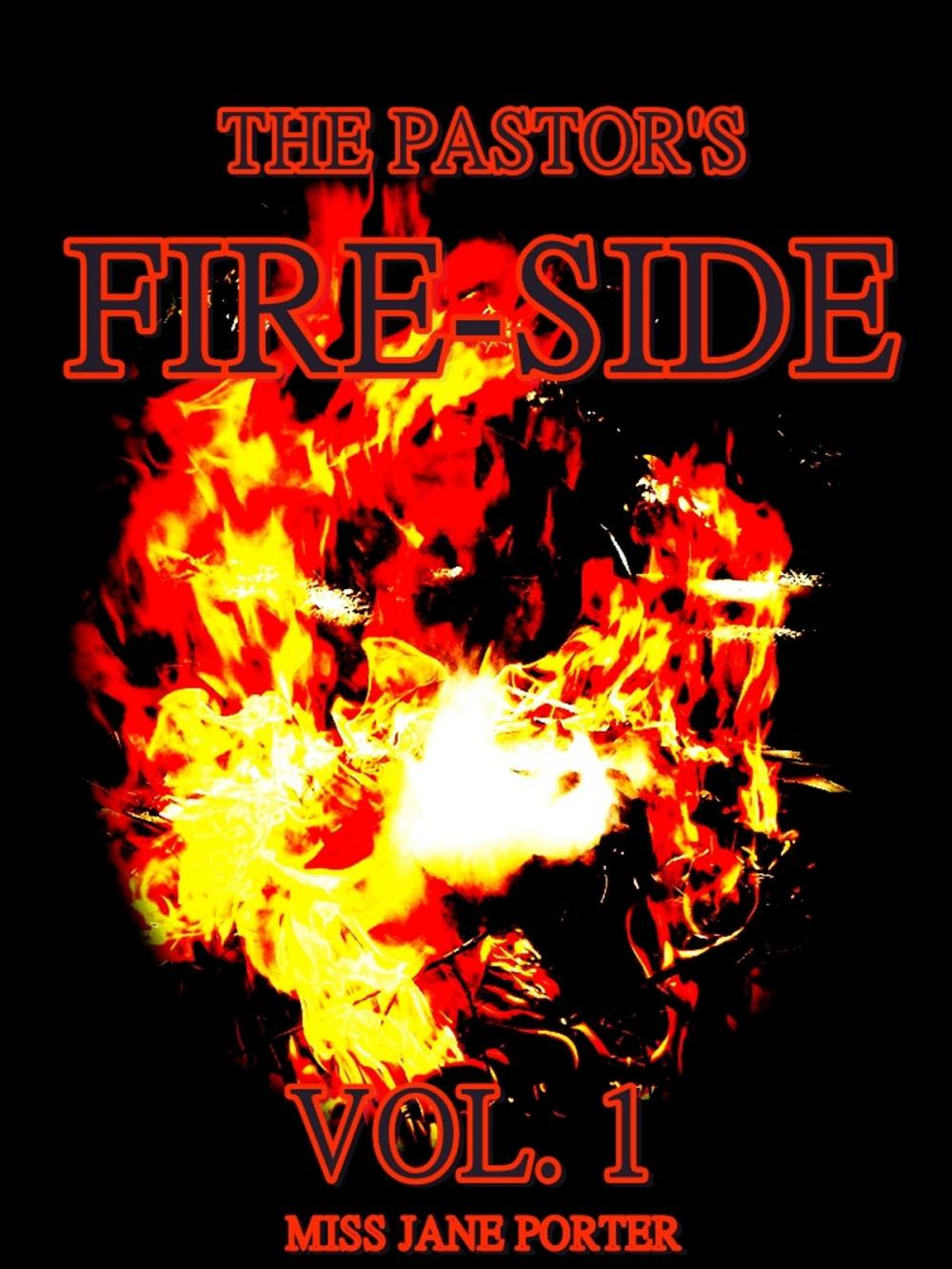 Big bigCover of The Pastor's Fire-Side Vol.1