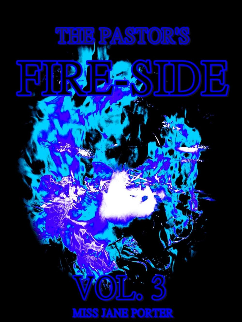 Big bigCover of The Pastor's Fire-Side Vol.3