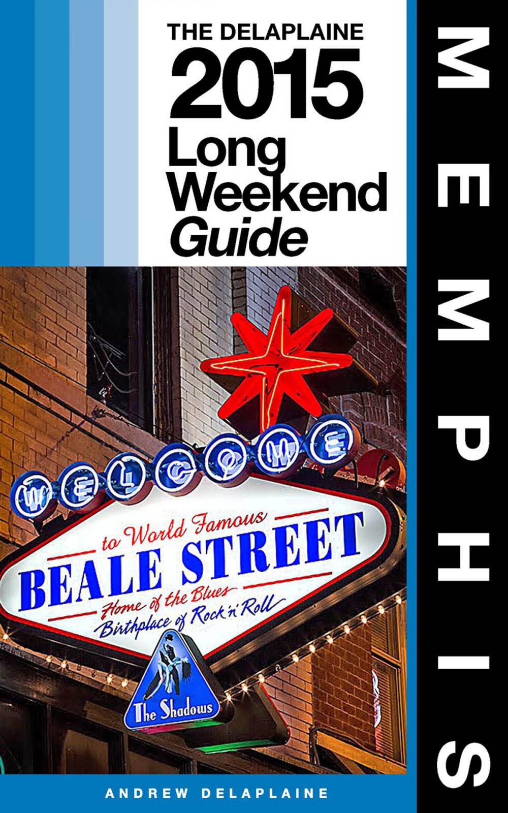Big bigCover of MEMPHIS - The Delaplaine 2015 Long Weekend Guide