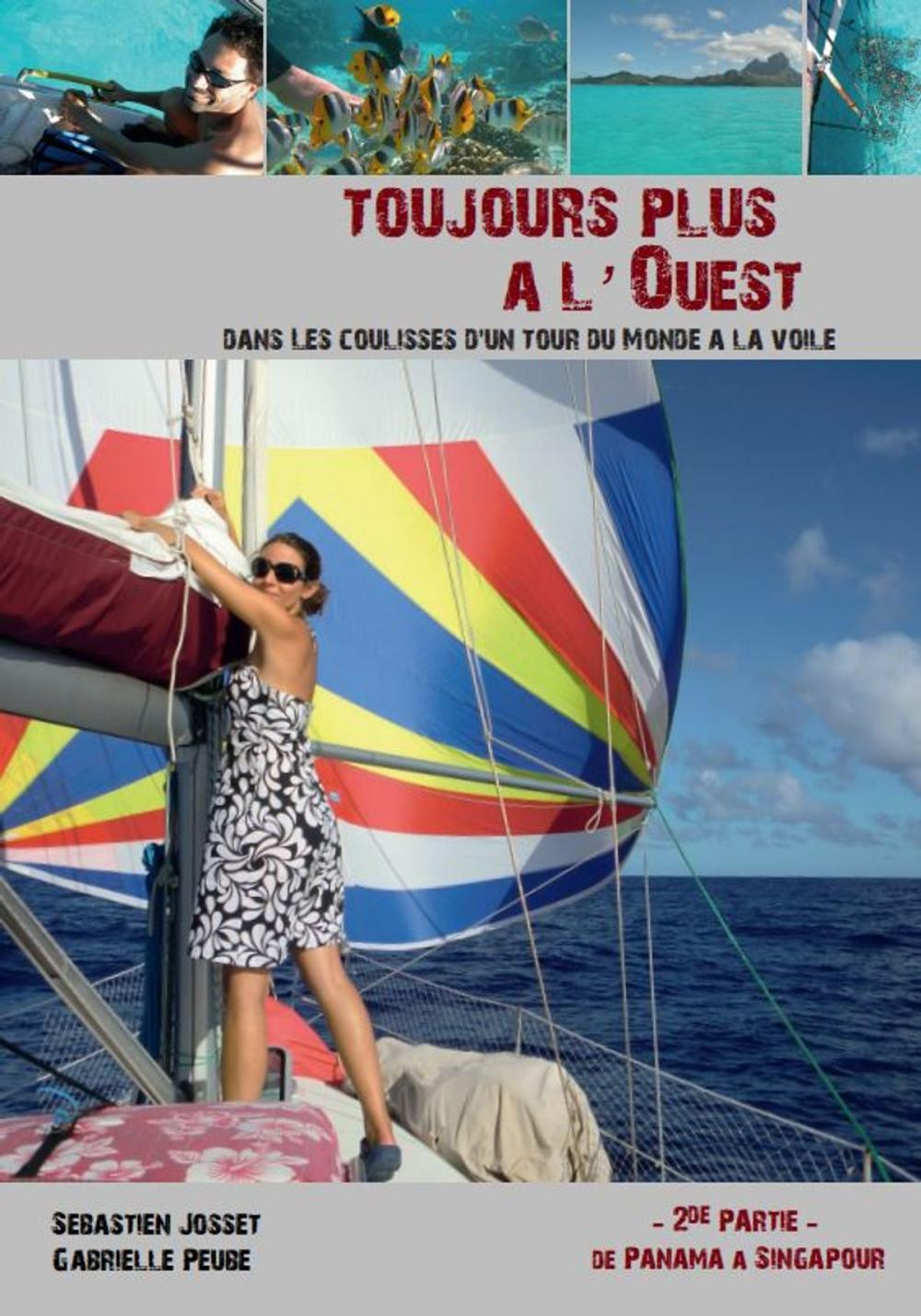 Big bigCover of Toujours plus à l'Ouest - Dans les coulisses d'un tour du monde à la voile - Volume 2 - De Panama à Singapour