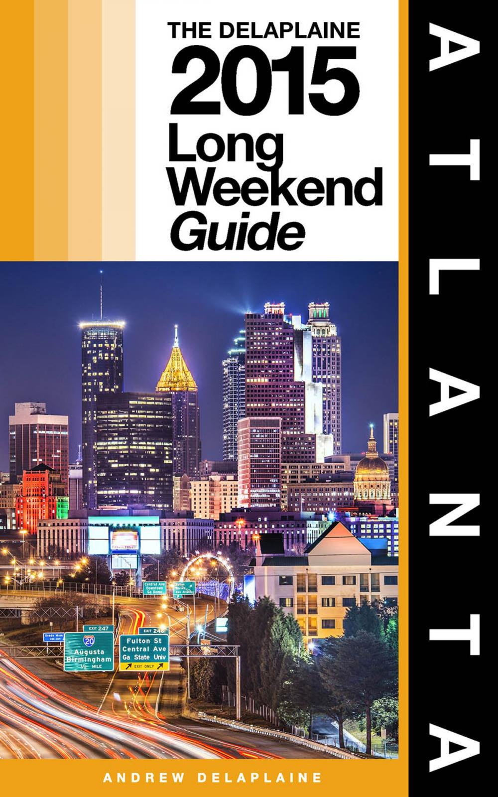 Big bigCover of ATLANTA - The Delaplaine 2015 Long Weekend Guide