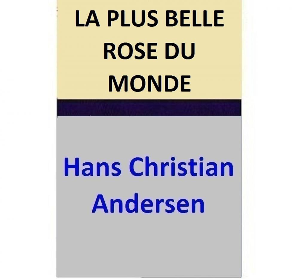 Big bigCover of LA PLUS BELLE ROSE DU MONDE