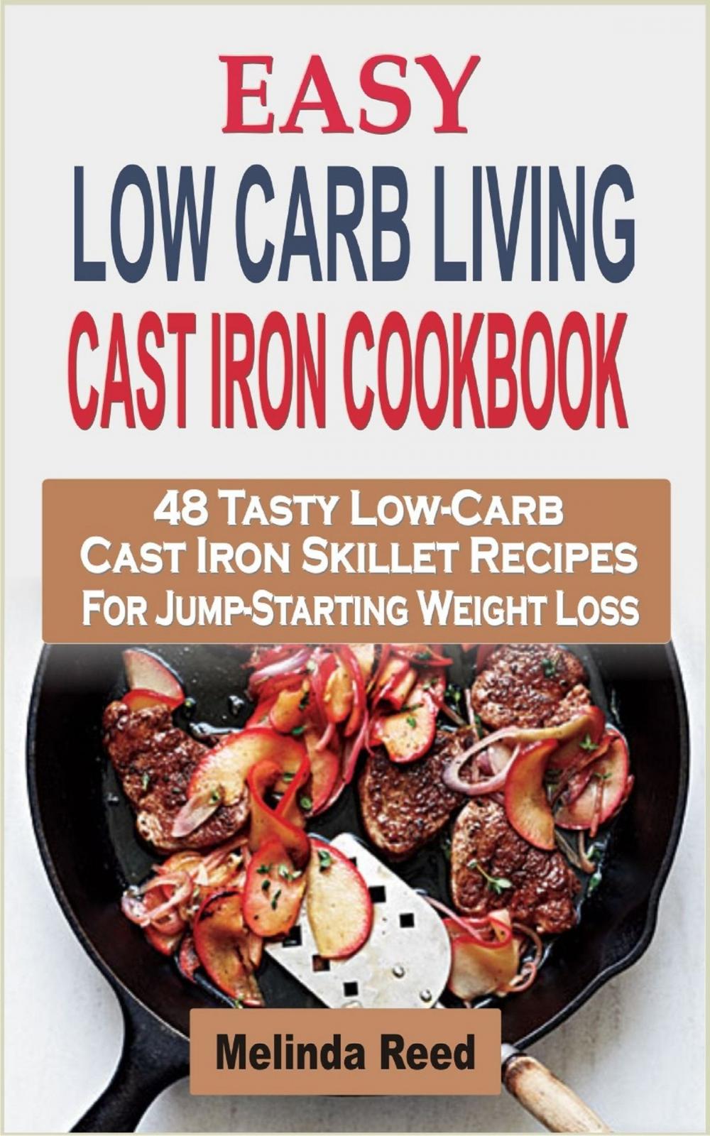 Big bigCover of Easy Low Carb Living Cast Iron Cookbook