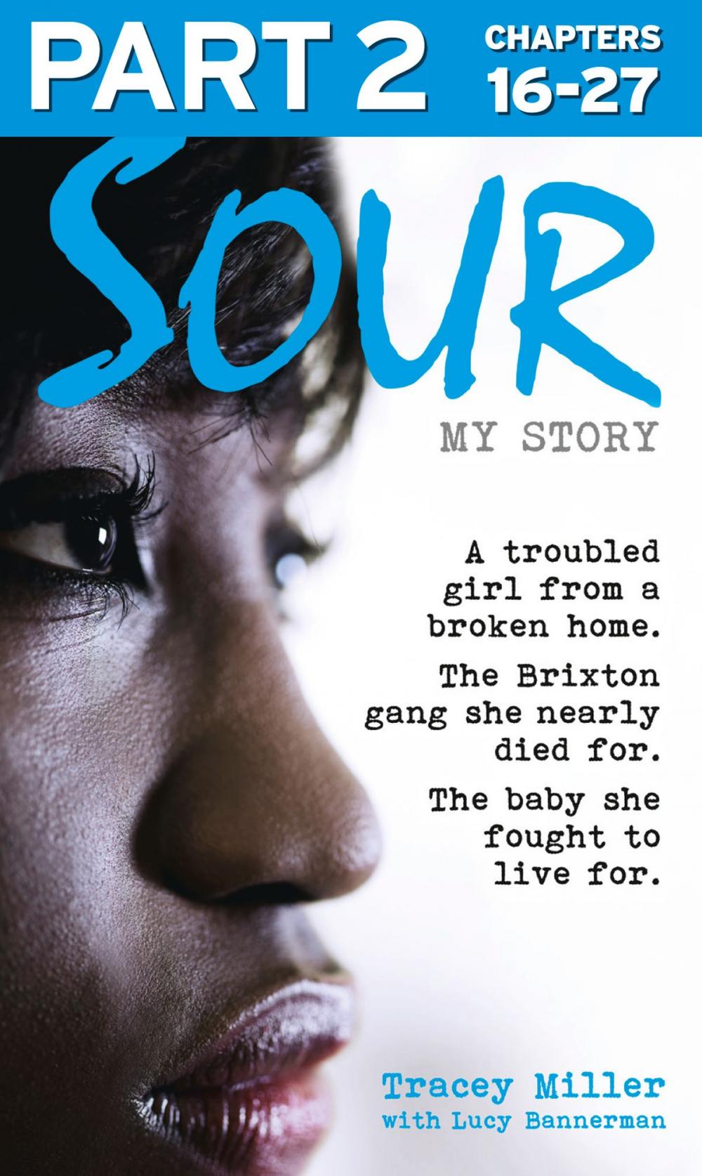 Big bigCover of Sour: My Story - Part 2 of 3: A troubled girl from a broken home. The Brixton gang she nearly died for. The baby she fought to live for.