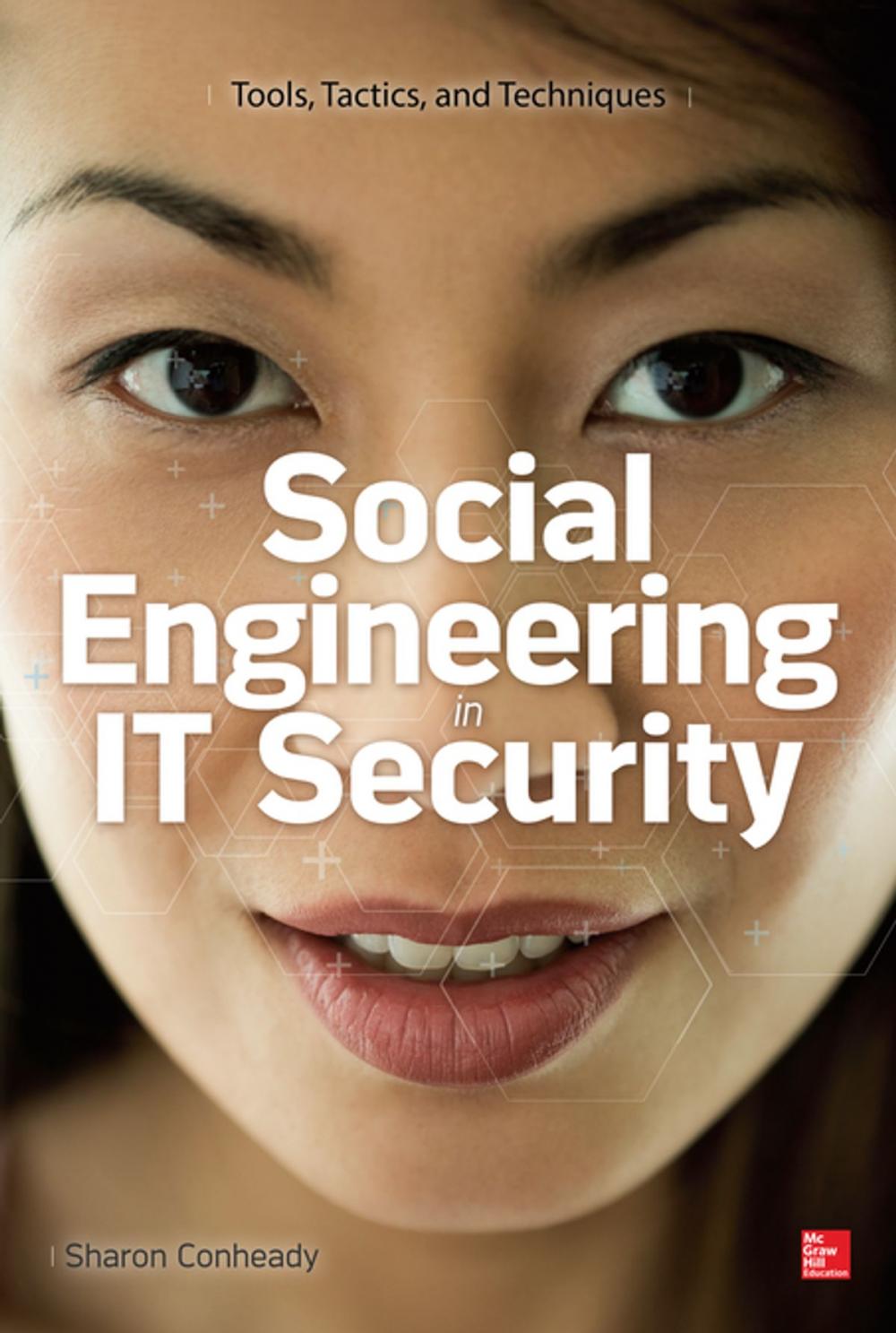 Big bigCover of Social Engineering in IT Security: Tools, Tactics, and Techniques