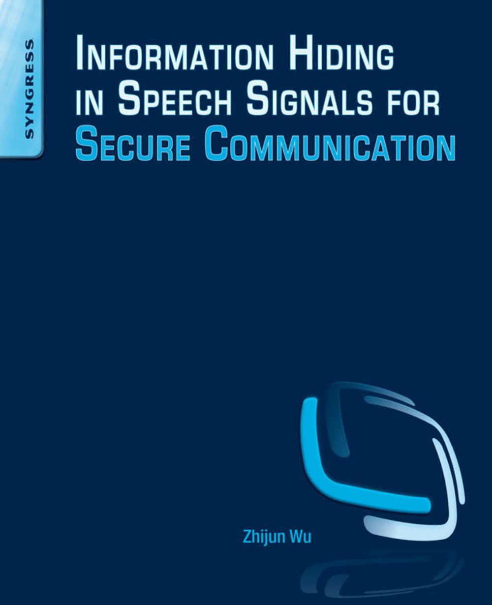 Big bigCover of Information Hiding in Speech Signals for Secure Communication