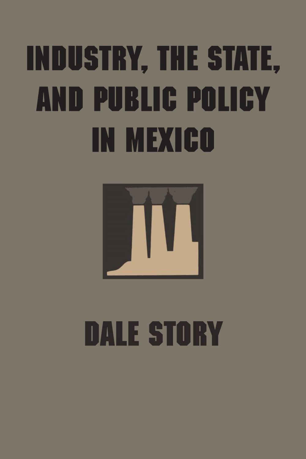 Big bigCover of Industry, the State, and Public Policy in Mexico