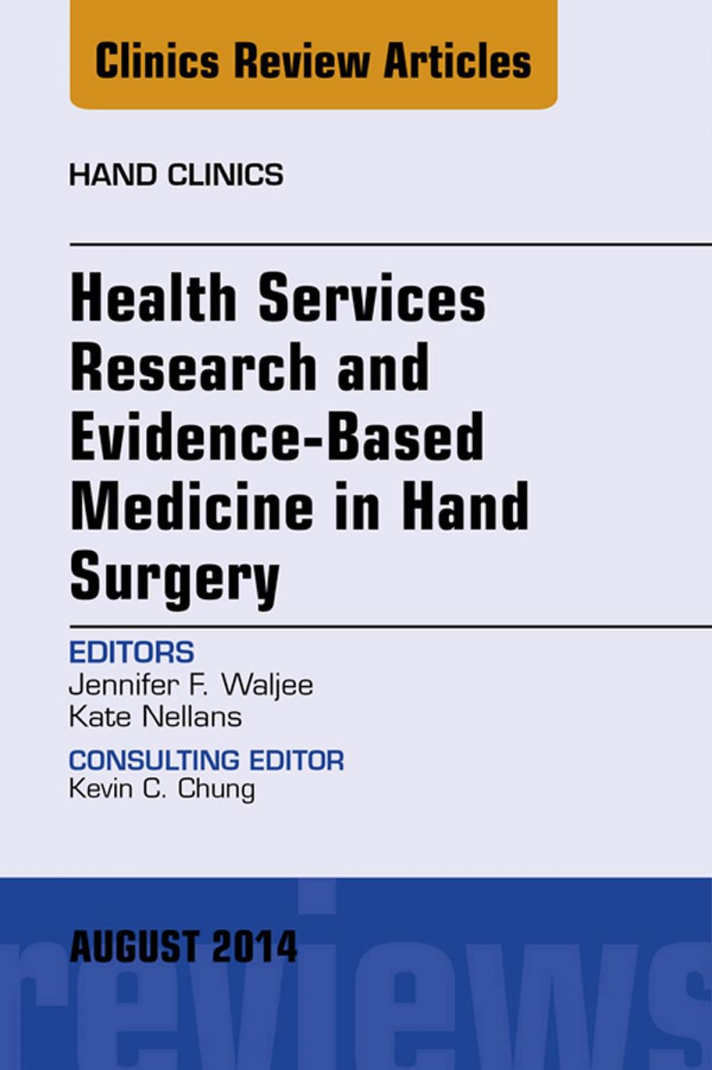 Big bigCover of Health Services Research and Evidence-Based Medicine in Hand Surgery, An Issue of Hand Clinics, E-Book