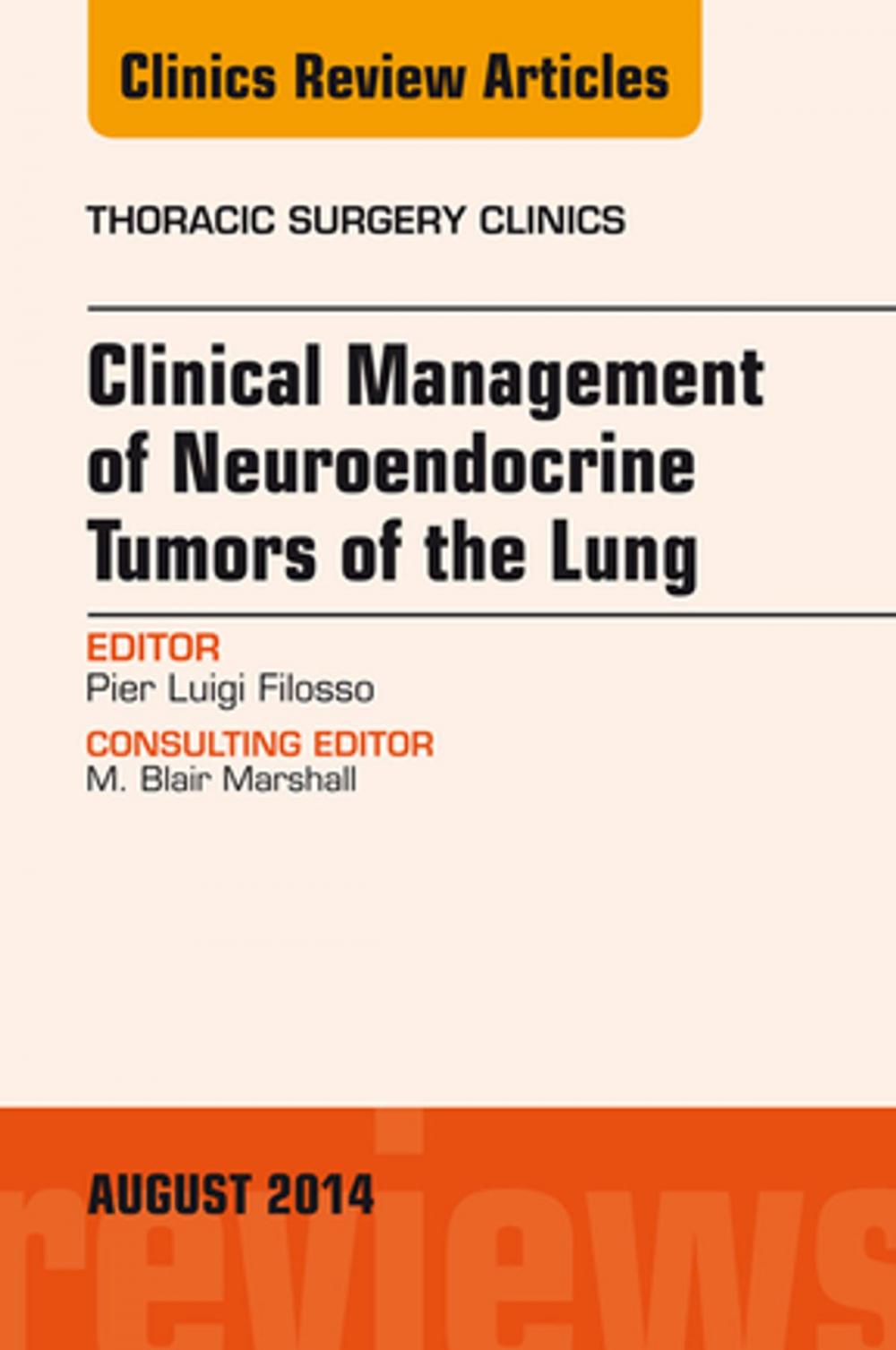 Big bigCover of Clinical Management of Neuroendocrine Tumors of the Lung, An Issue of Thoracic Surgery Clinics, E-Book