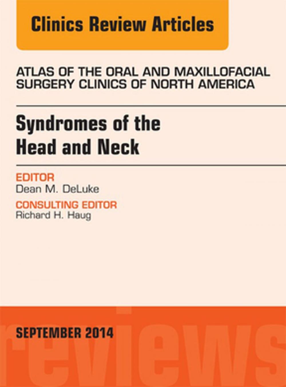 Big bigCover of Syndromes of the Head and Neck, An Issue of Atlas of the Oral & Maxillofacial Surgery Clinics, E-Book