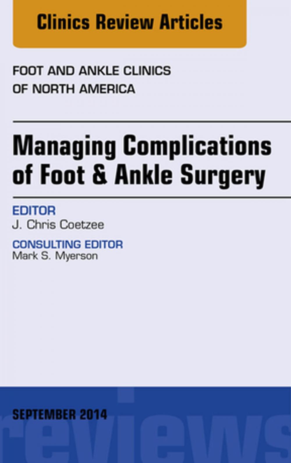 Big bigCover of Managing Complications of Foot and Ankle Surgery, An Issue of Foot and Ankle Clinics of North America, E-Book