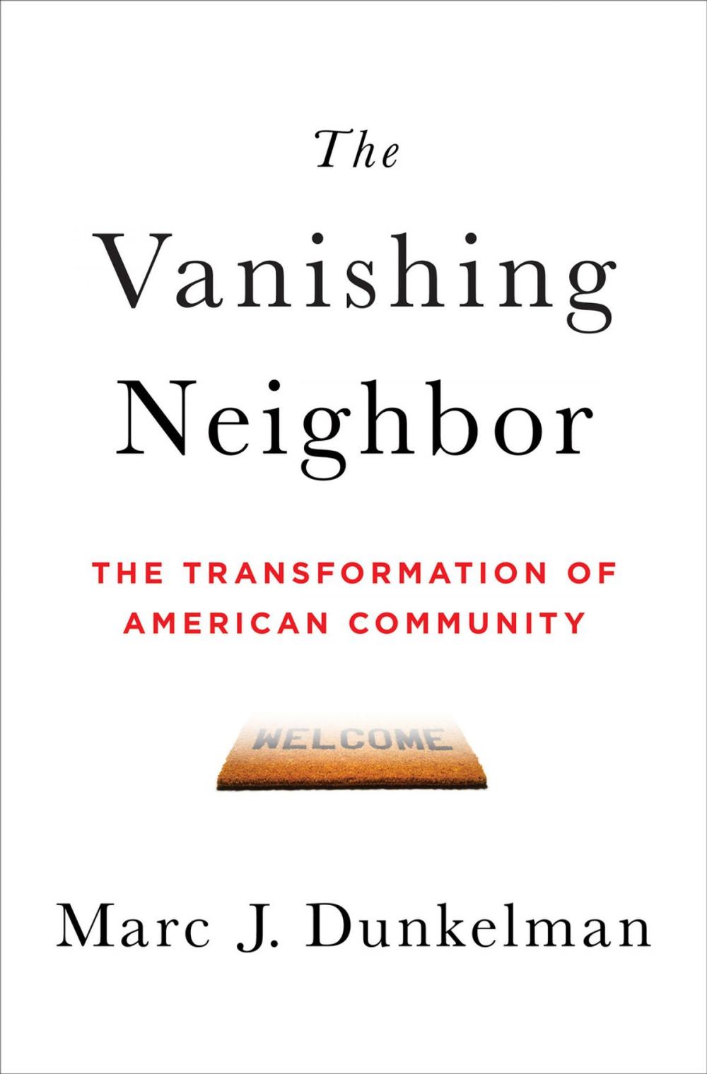 Big bigCover of The Vanishing Neighbor: The Transformation of American Community