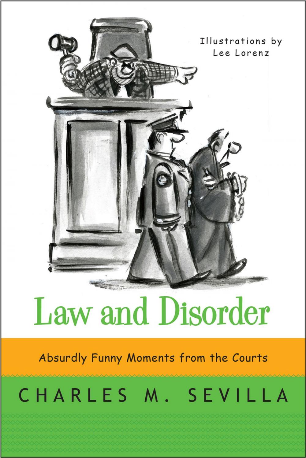 Big bigCover of Law and Disorder: Absurdly Funny Moments from the Courts