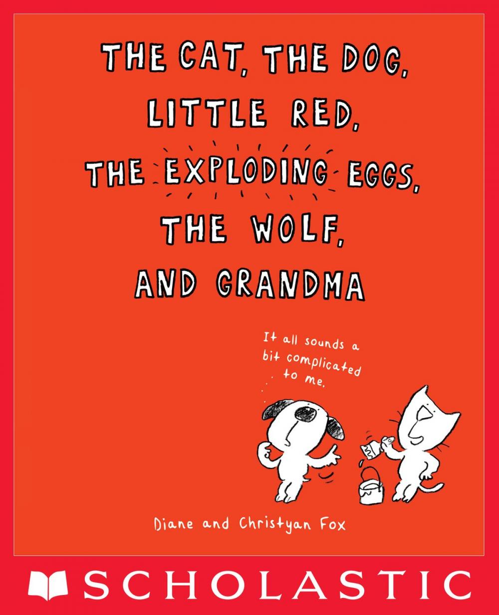 Big bigCover of The Cat, the Dog, Little Red, the Exploding Eggs, the Wolf, and Grandma