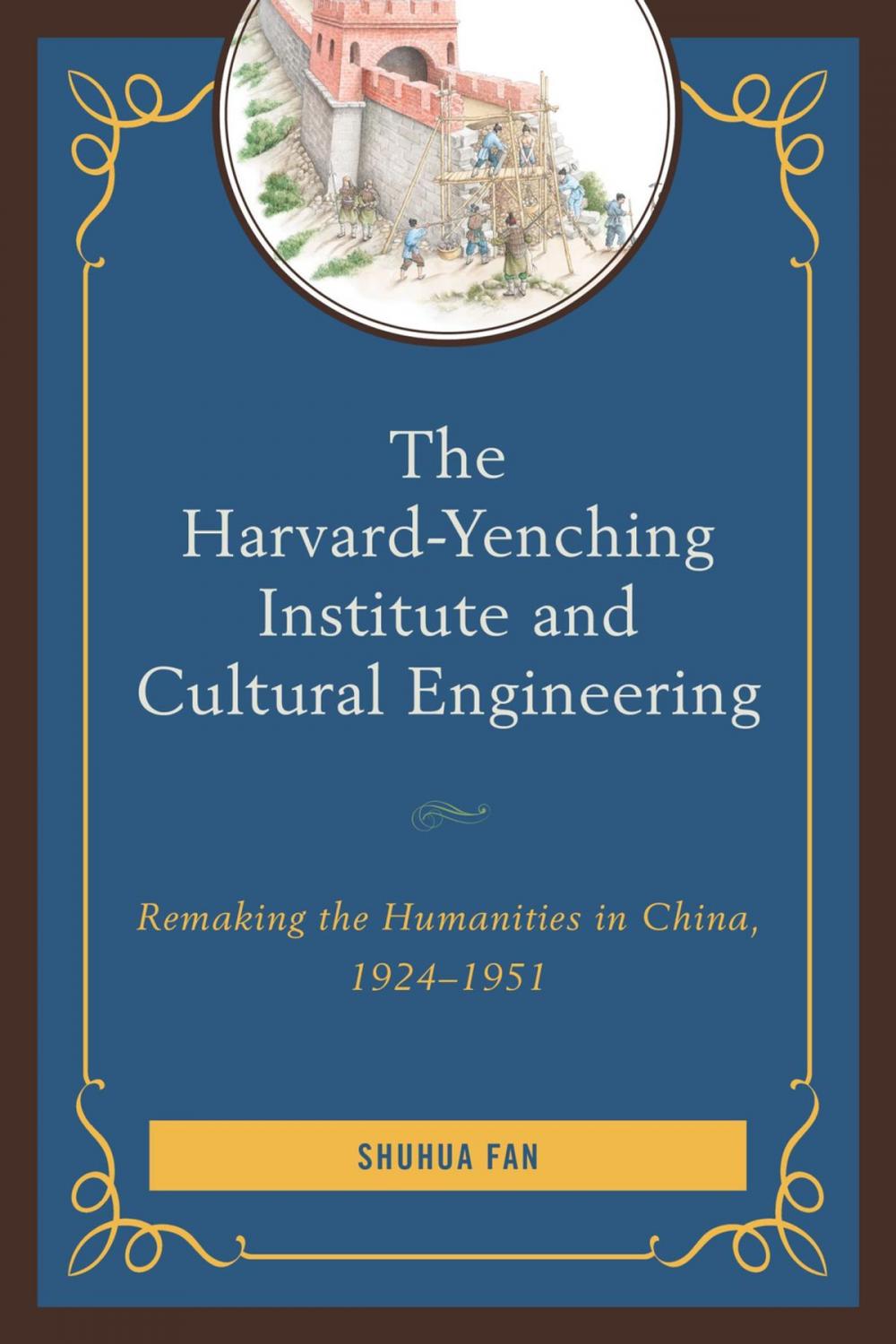 Big bigCover of The Harvard-Yenching Institute and Cultural Engineering