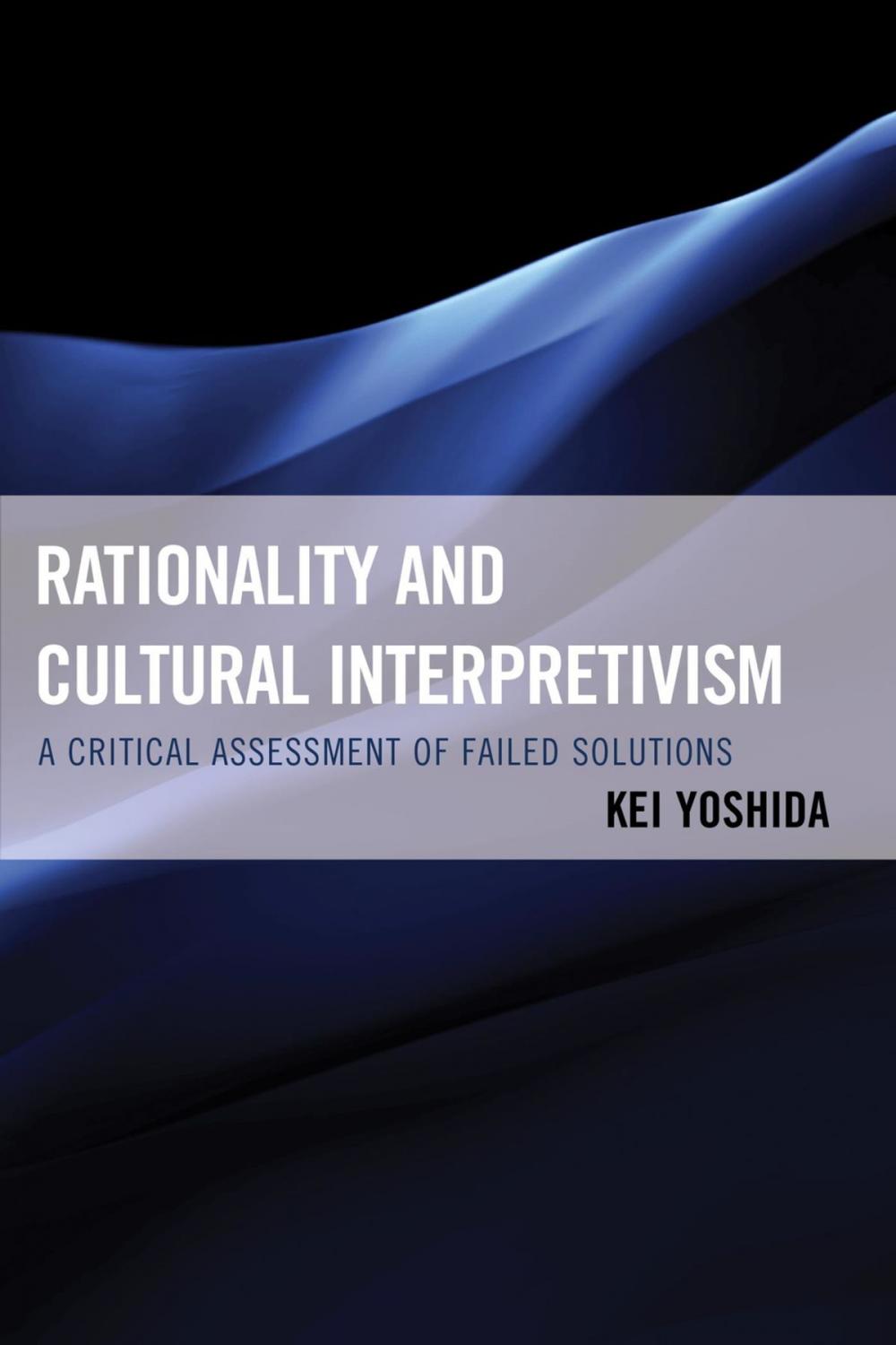 Big bigCover of Rationality and Cultural Interpretivism