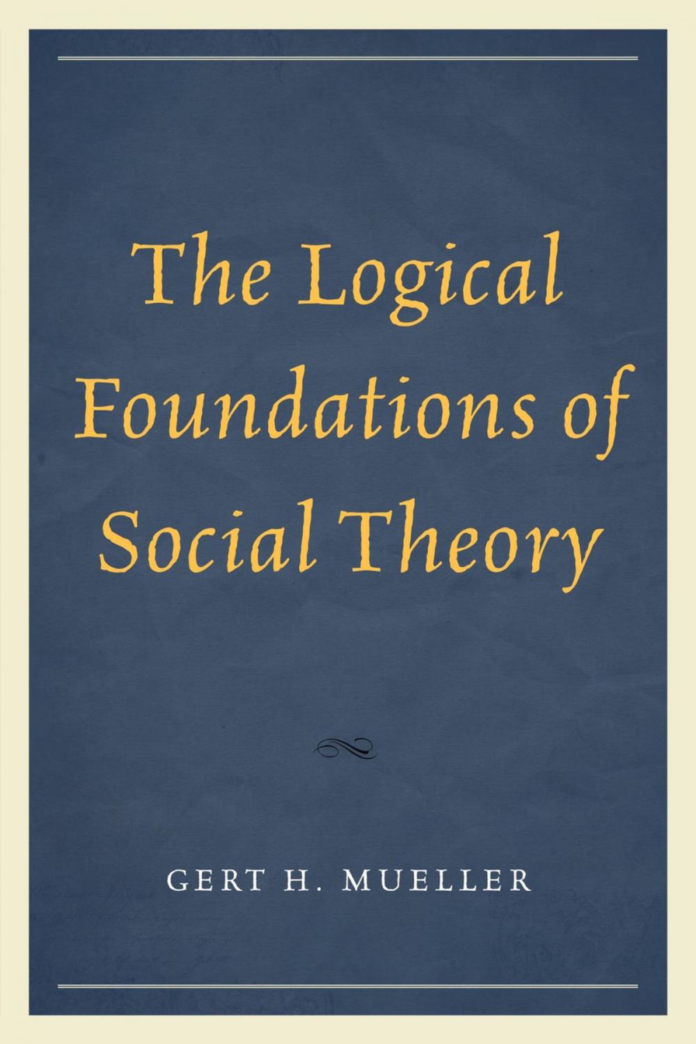 Big bigCover of The Logical Foundations of Social Theory