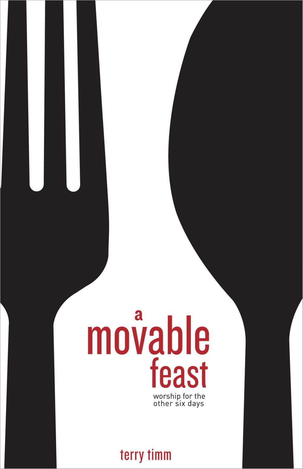 Big bigCover of A Movable Feast: Worship for the Other Six Days