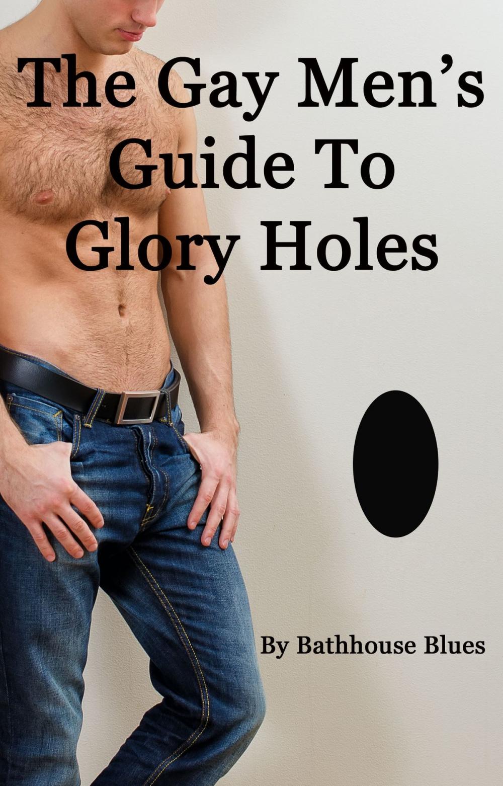 Big bigCover of The Gay Men's Guide To Glory Holes