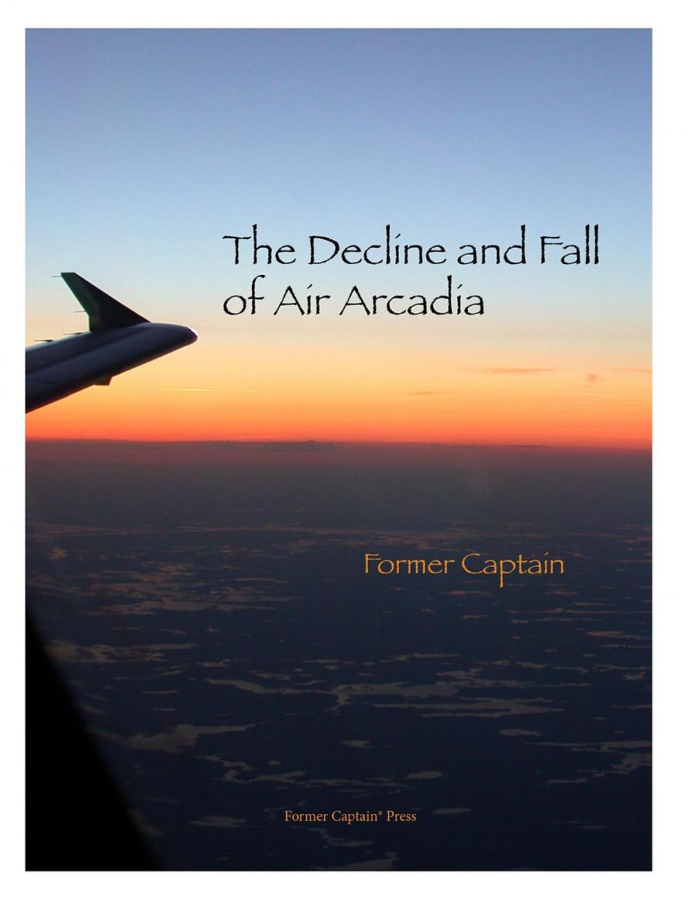 Big bigCover of The Decline and Fall of Air Arcadia