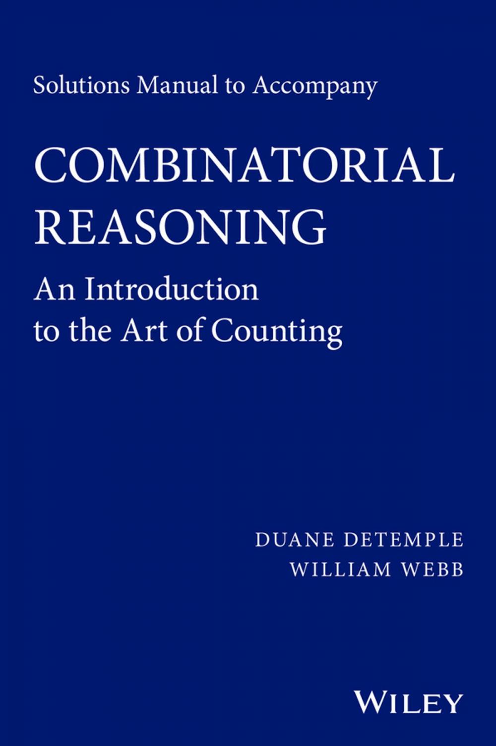 Big bigCover of Solutions Manual to accompany Combinatorial Reasoning: An Introduction to the Art of Counting