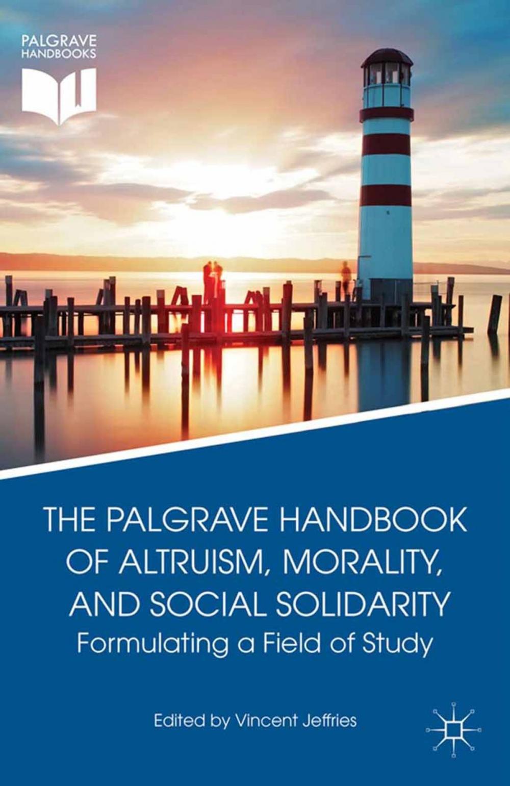 Big bigCover of The Palgrave Handbook of Altruism, Morality, and Social Solidarity