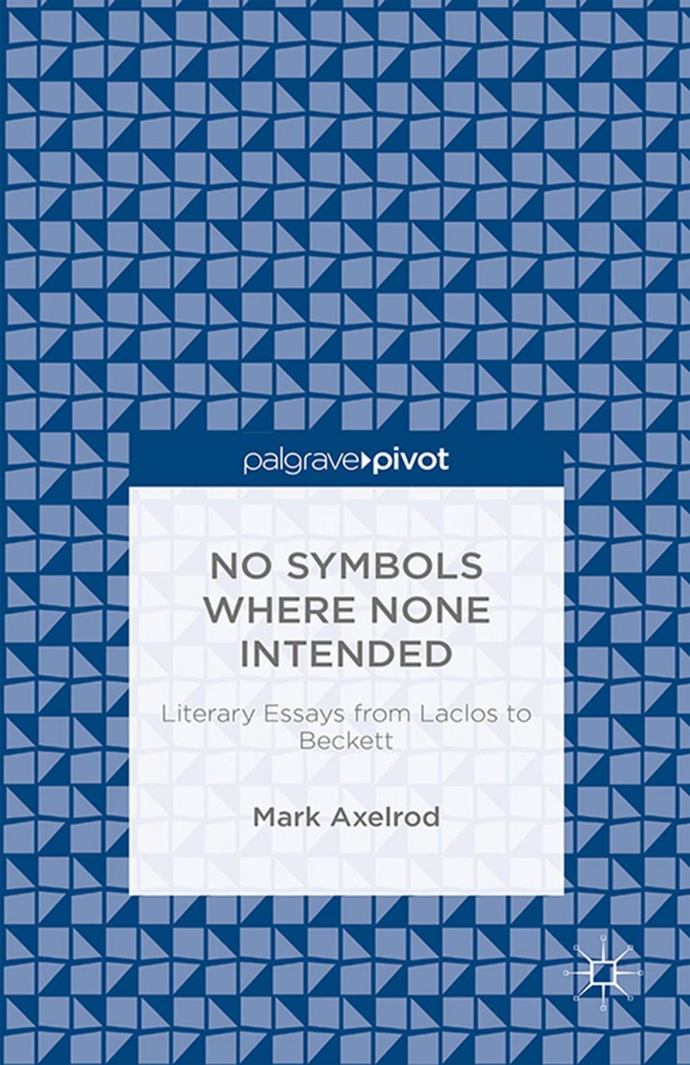 Big bigCover of No Symbols Where None Intended: Literary Essays from Laclos to Beckett