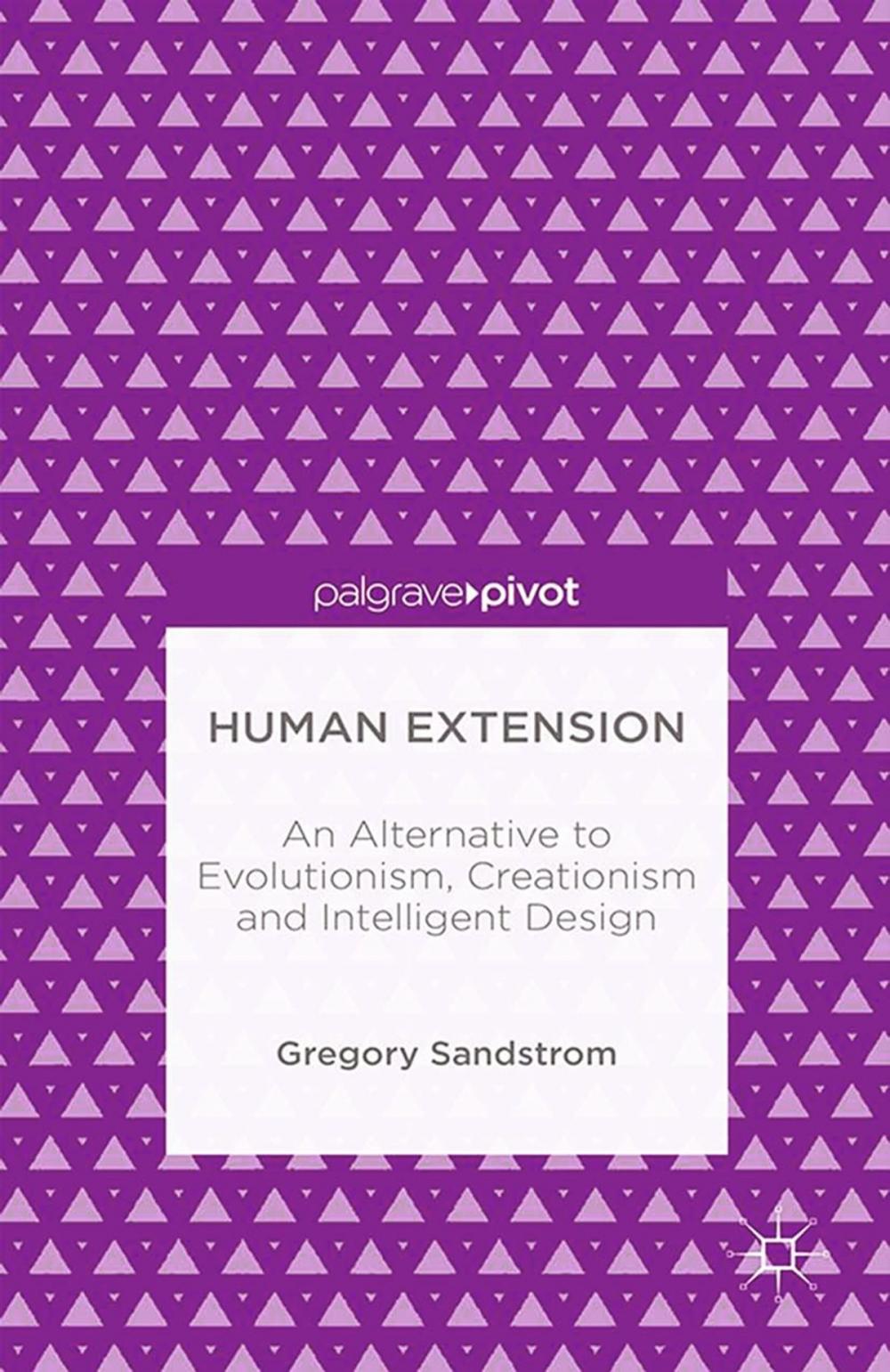 Big bigCover of Human Extension: An Alternative to Evolutionism, Creationism and Intelligent Design