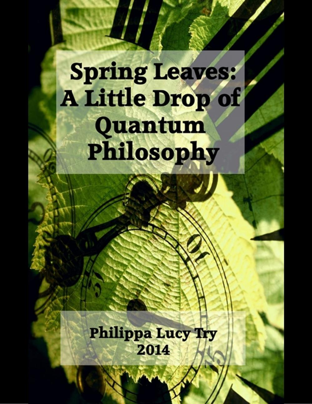 Big bigCover of Spring Leaves: A Little Drop of Quantum Philosophy