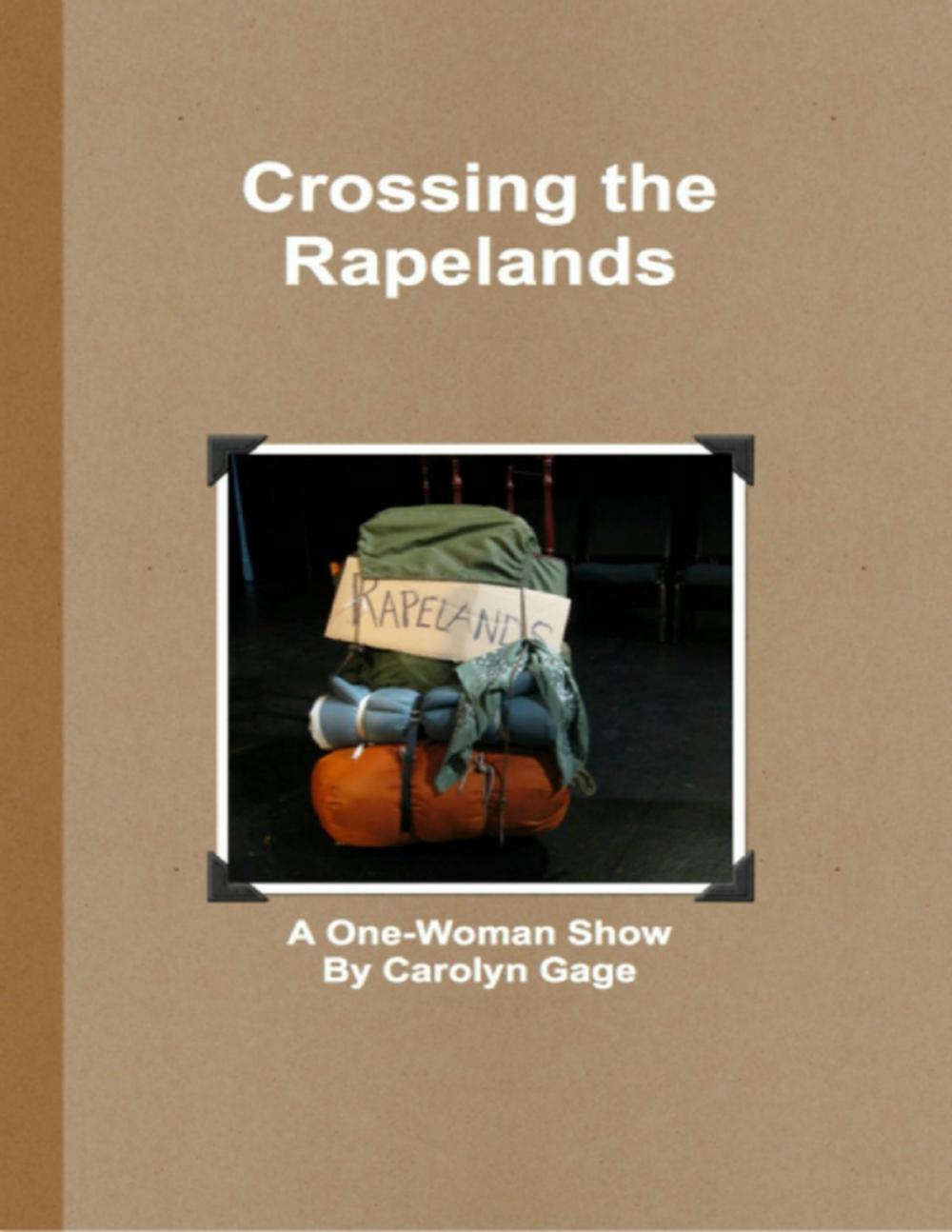 Big bigCover of Crossing the Rapelands: A One-Woman Show