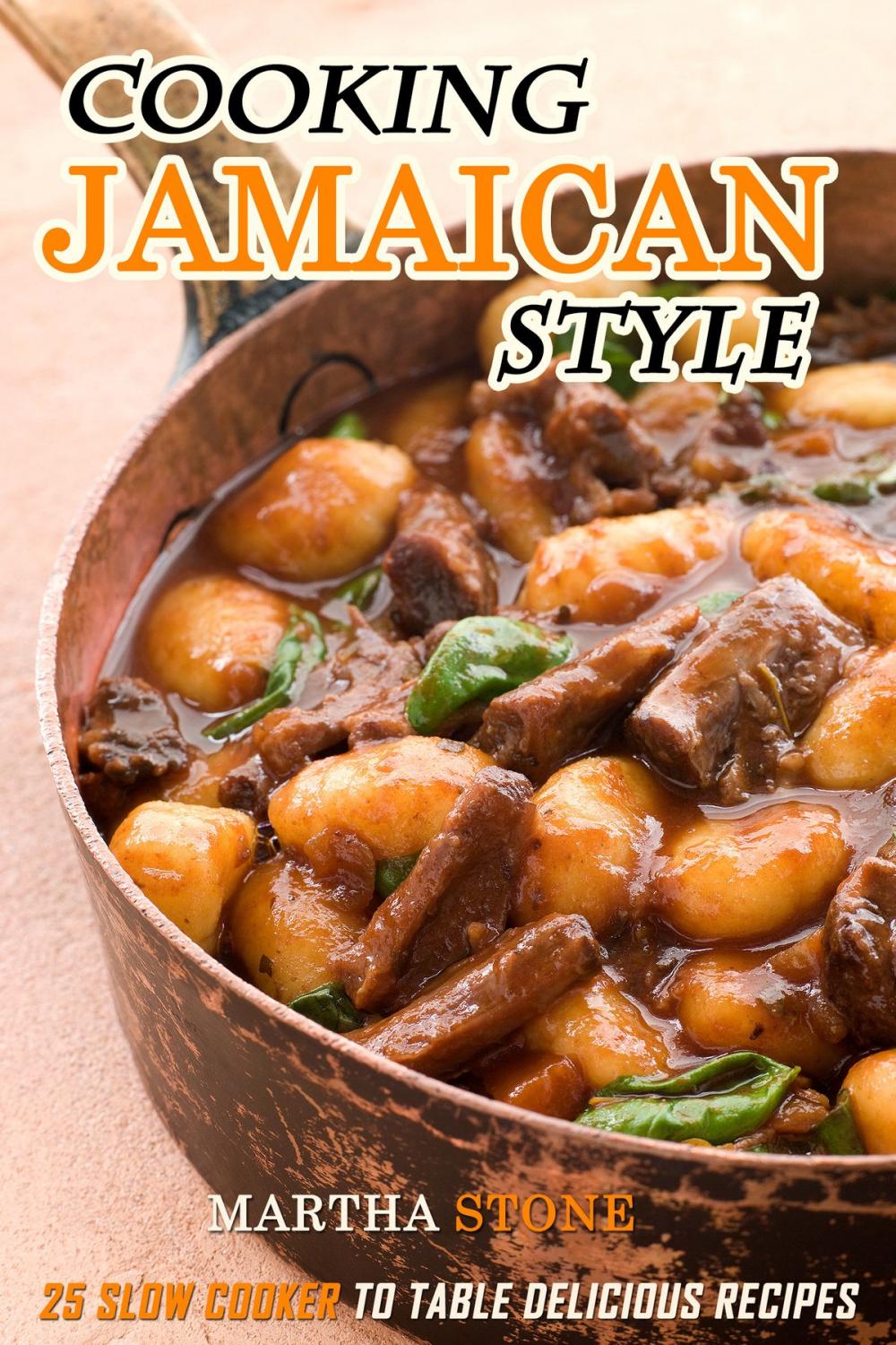 Big bigCover of Cooking Jamaican Style: 25 Slow Cooker to Table Delicious Recipes