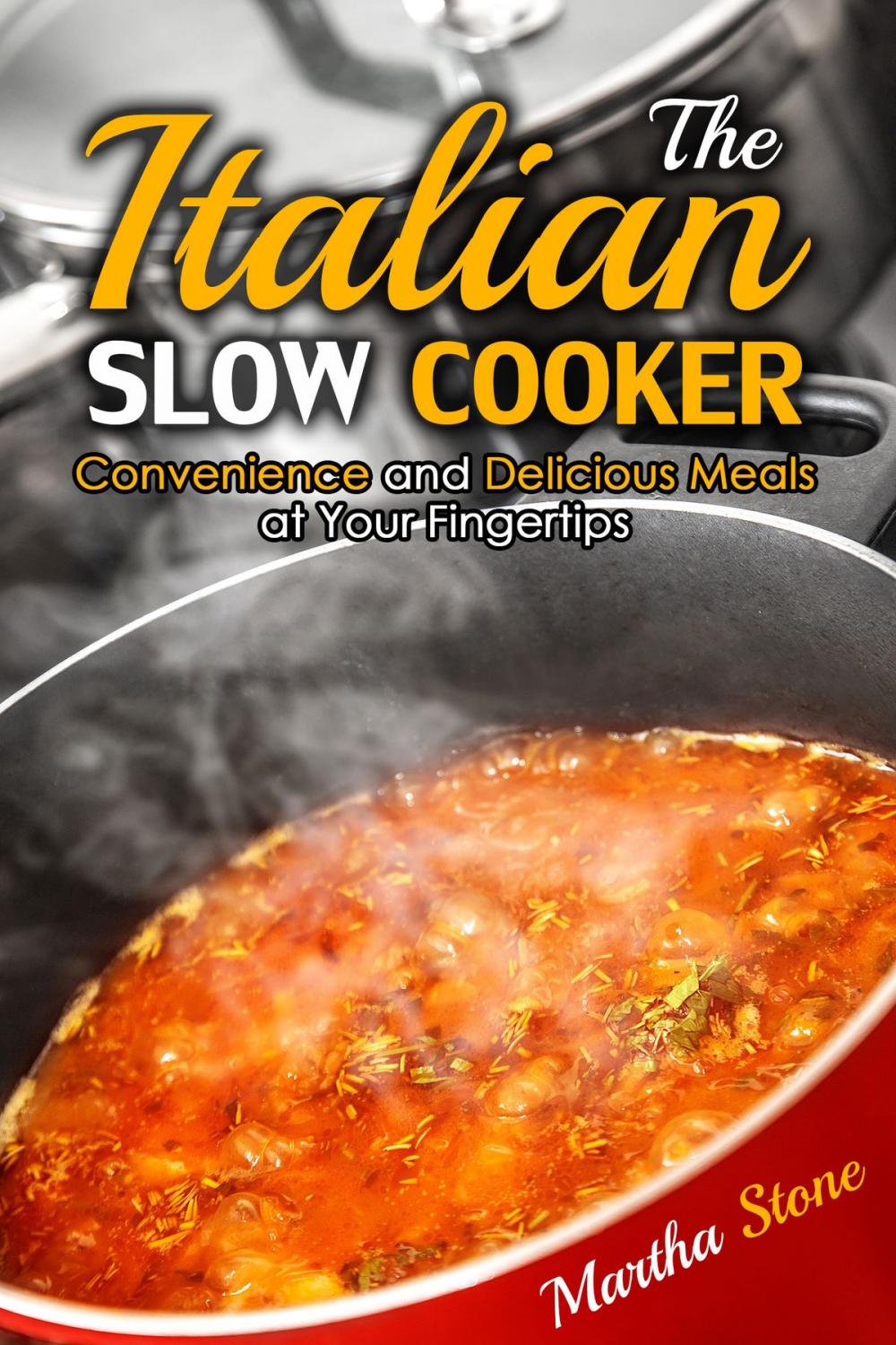 Big bigCover of The Italian Slow Cooker: Convenience and Delicious Meals at Your Fingertips