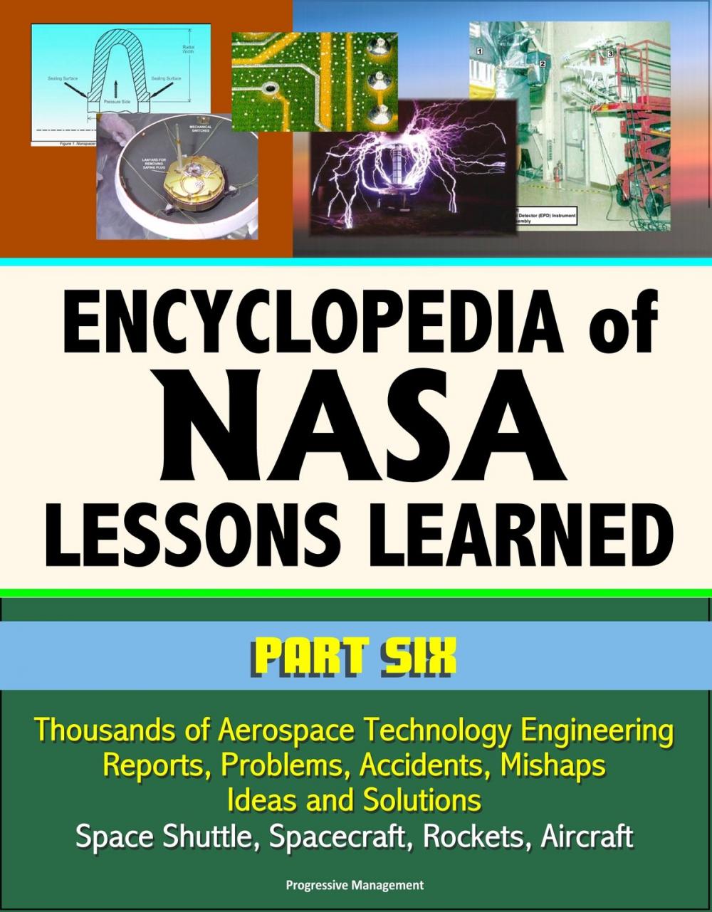 Big bigCover of Encyclopedia of NASA Lessons Learned (Part 6): Thousands of Aerospace Technology Engineering Reports, Problems, Accidents, Mishaps, Ideas and Solutions - Space Shuttle, Spacecraft, Rockets, Aircraft