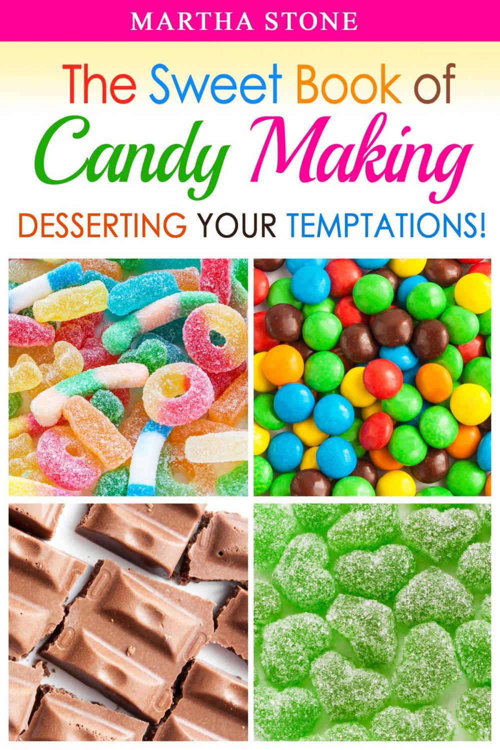 Big bigCover of The Sweet Book of Candy Making: Desserting Your Temptations!