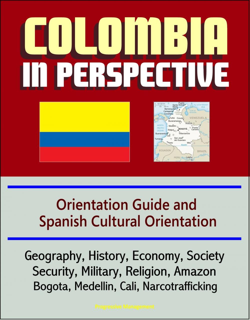 Big bigCover of Colombia in Perspective: Orientation Guide and Spanish Cultural Orientation: Geography, History, Economy, Society, Security, Military, Religion, Amazon, Bogota, Medellin, Cali, Narcotrafficking