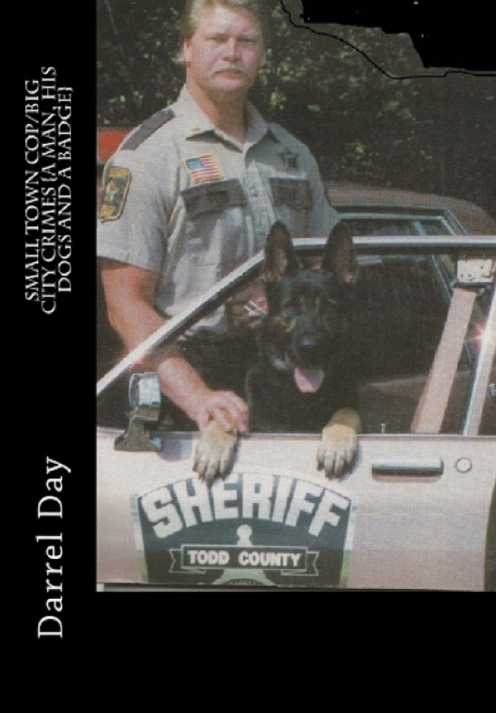 Big bigCover of Small Town Cop/Big City Crimes {A Man, His Dogs and a Badge}