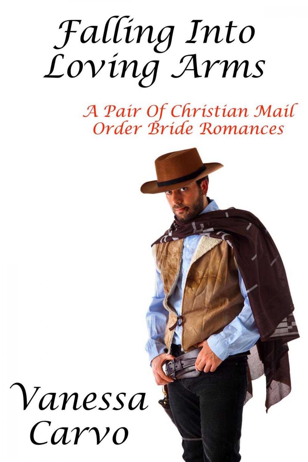 Big bigCover of Falling Into Loving Arms: A Pair Of Christian Mail Order Bride Romances