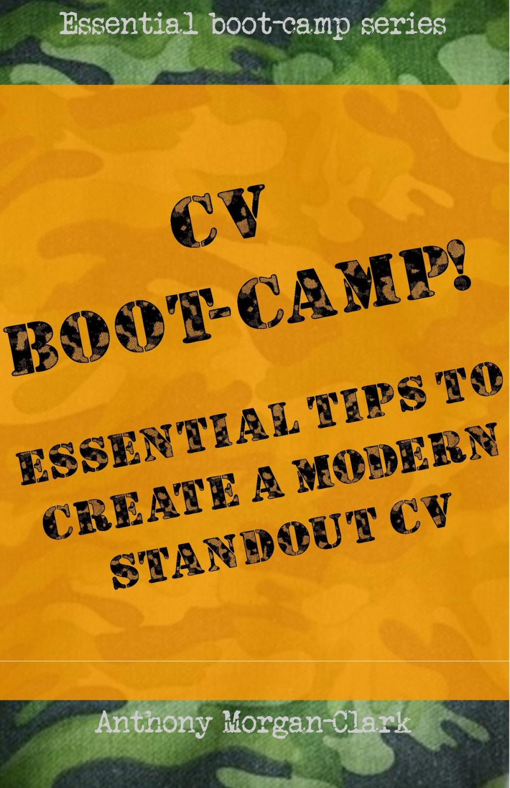 Big bigCover of CV Boot-Camp! Essential Tips To Create A Modern Standout CV