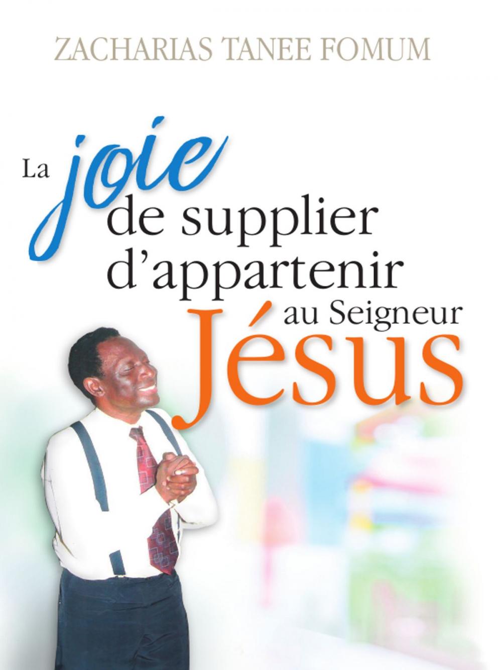 Big bigCover of La Joie De Supplier D’appartenir Au Seigneur Jesus: Un Temoignage