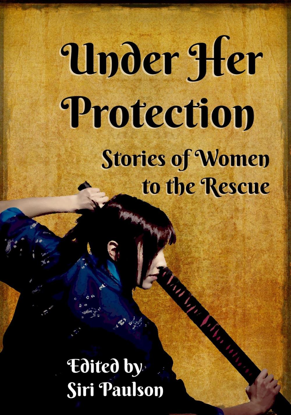 Big bigCover of Under Her Protection: Stories of Women to the Rescue