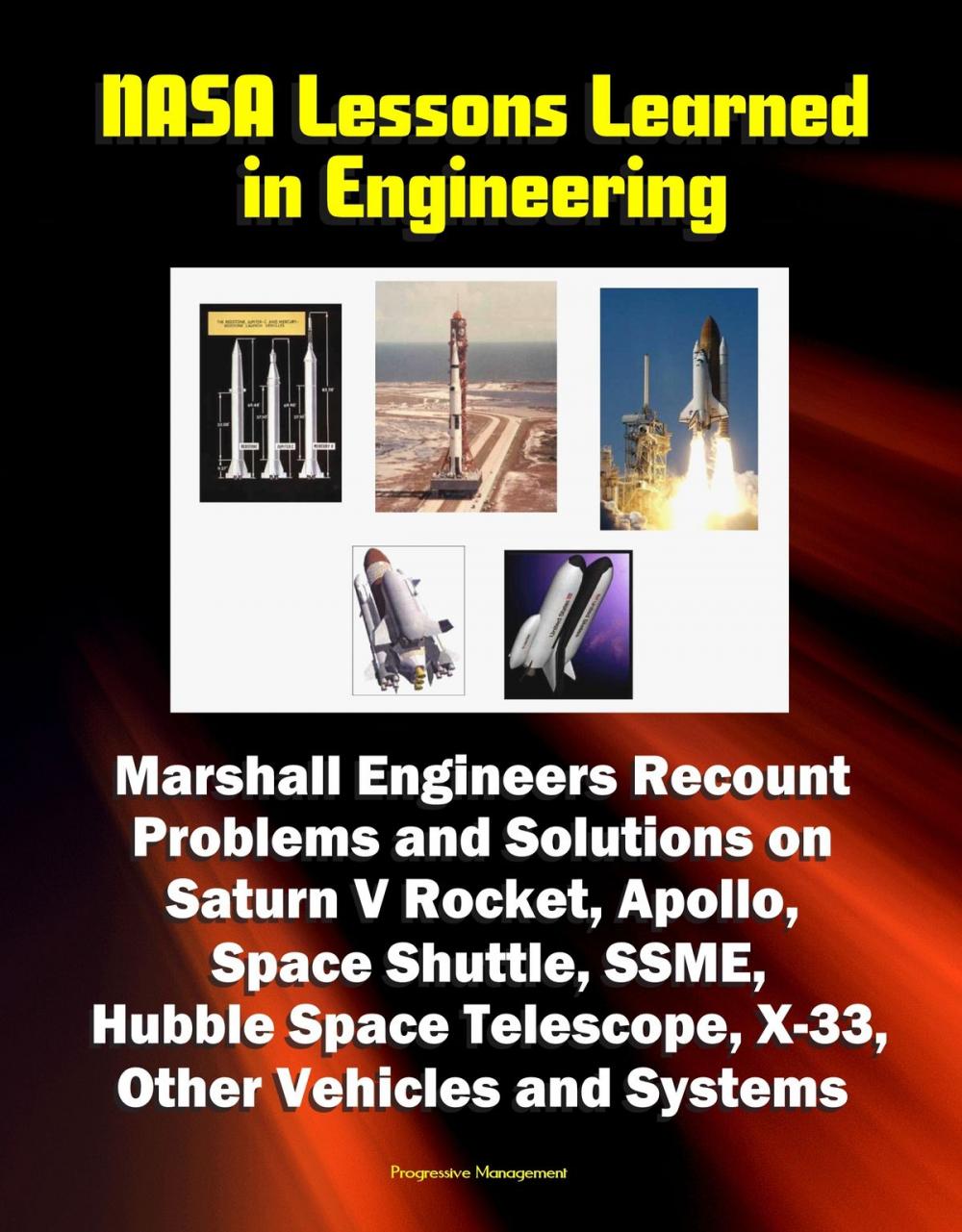 Big bigCover of NASA Lessons Learned in Engineering: Marshall Engineers Recount Problems and Solutions on Saturn V Rocket, Apollo, Space Shuttle, SSME, Hubble Space Telescope, X-33, Other Vehicles and Systems