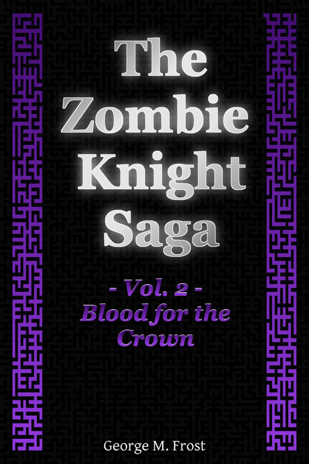 Big bigCover of The Zombie Knight Saga: Volume Two - Blood for the Crown